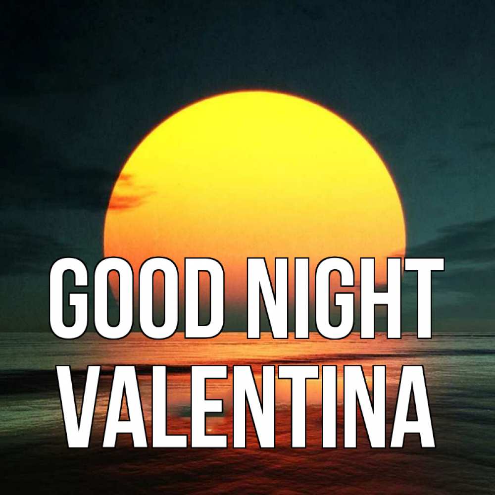 Greetings card с именем, Valentina Good night огромный диск солнц Greetings with text for free download 