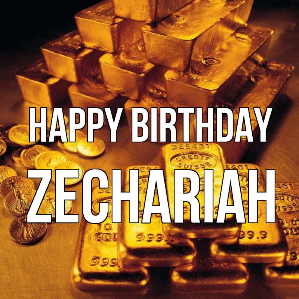 Greetings card с именем, Zechariah Happy Birthday со слитками золота и золотыми монетами Greetings with text for free download 