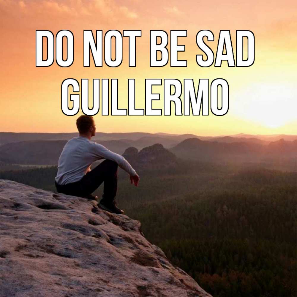 Greetings card с именем, Guillermo Do not be sad смотрим на закат Greetings with text for free download 