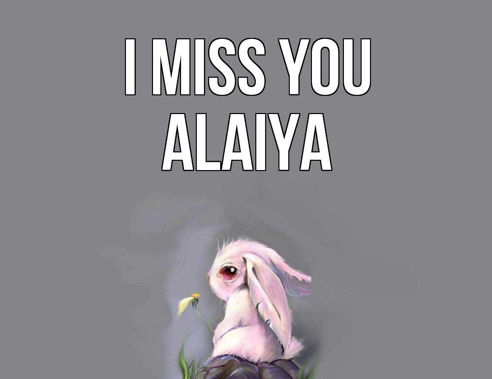 Greetings card с именем, Alaiya I miss you заяц Greetings with text for free download 