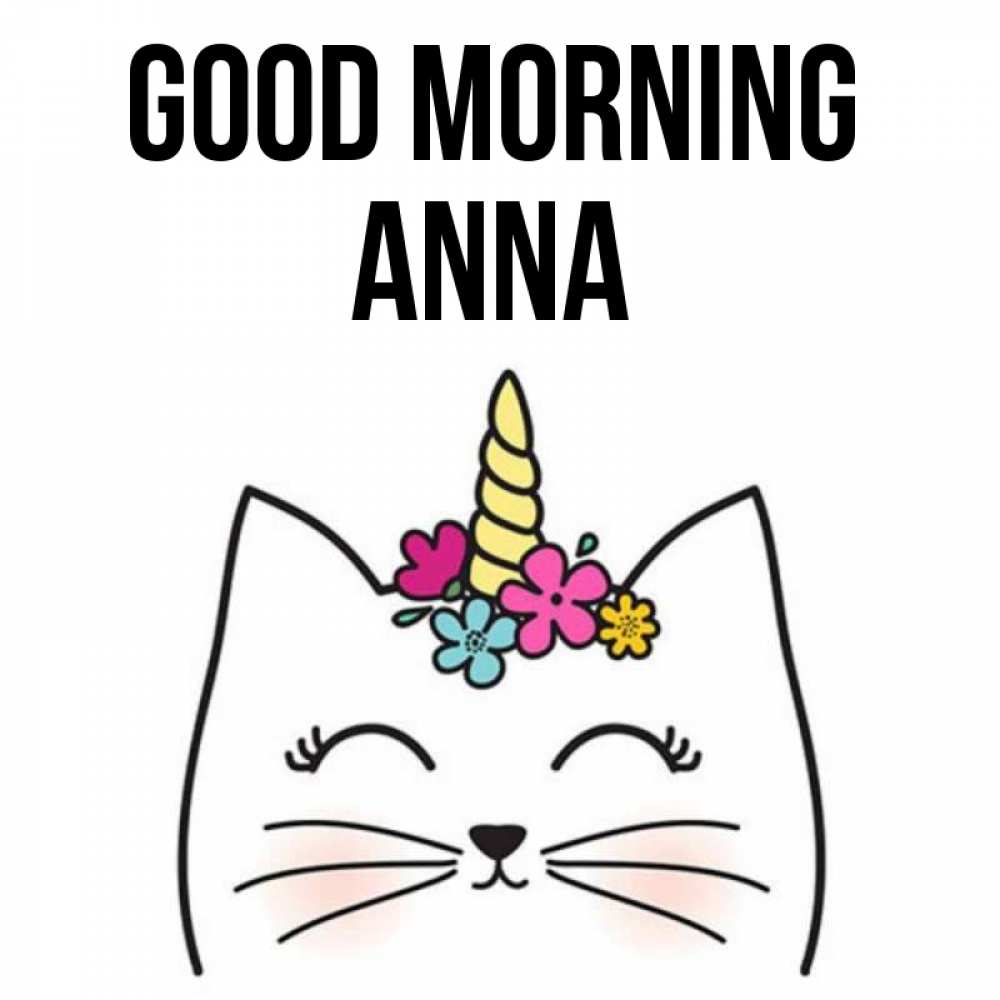 Greetings card с именем, Anna Good morning утречко Greetings with text for free download 