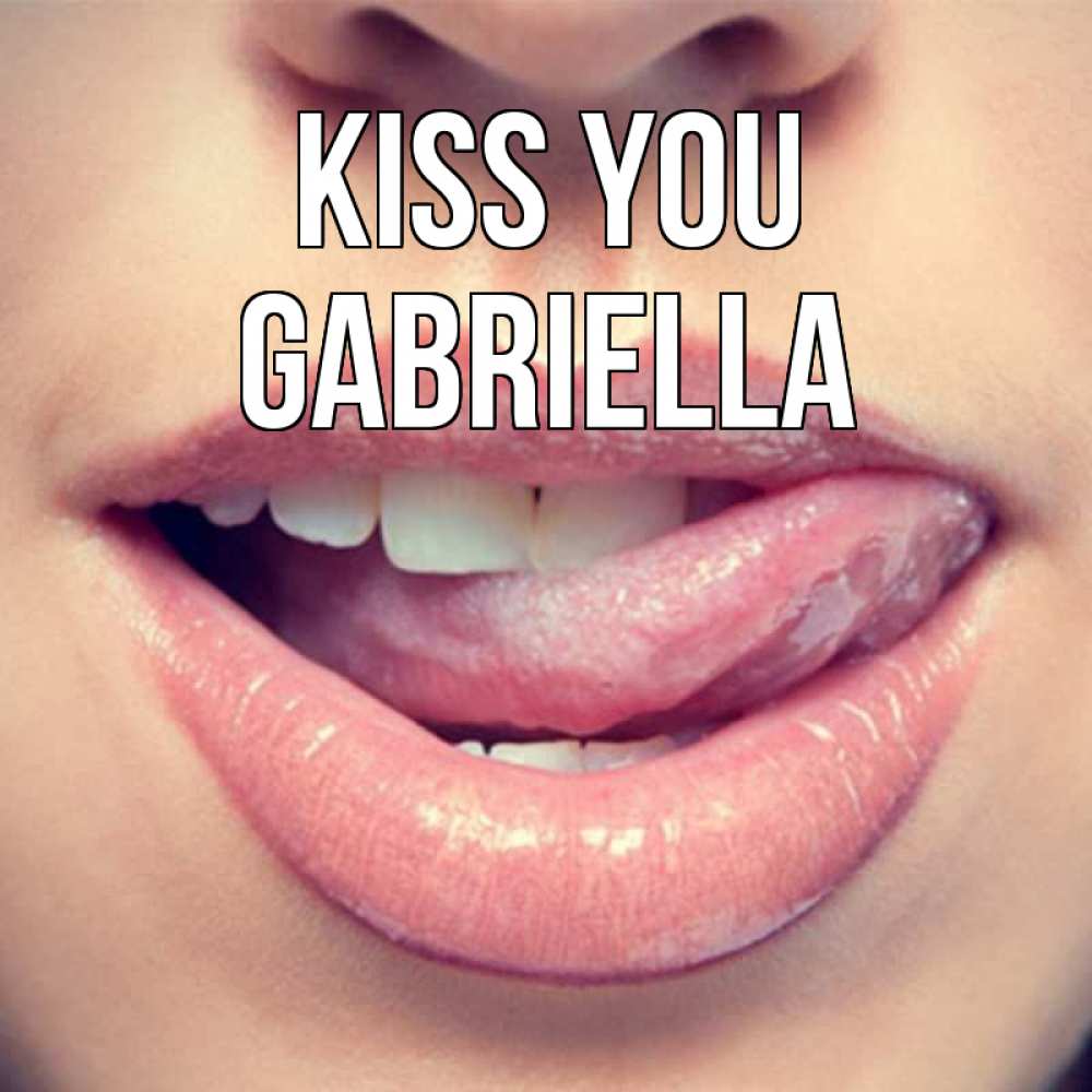 Greetings card с именем, Gabriella Kiss you губы с языком Greetings with text for free download 