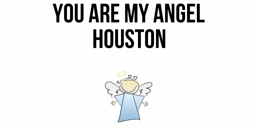 Greetings card с именем, Houston You are my angel ангел Greetings with text for free download 