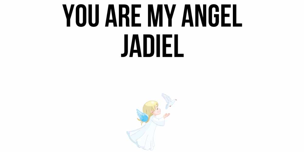 Greetings card с именем, Jadiel You are my angel ангел, голубь Greetings with text for free download 