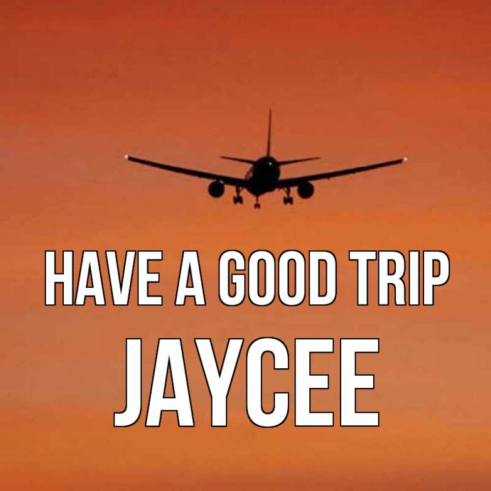 Greetings card с именем, Jaycee Have a good trip силуэт самолета Greetings with text for free download 