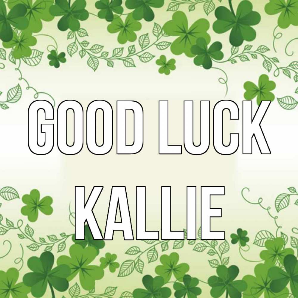 Greetings card с именем, Kallie Good luck открытка Greetings with text for free download 