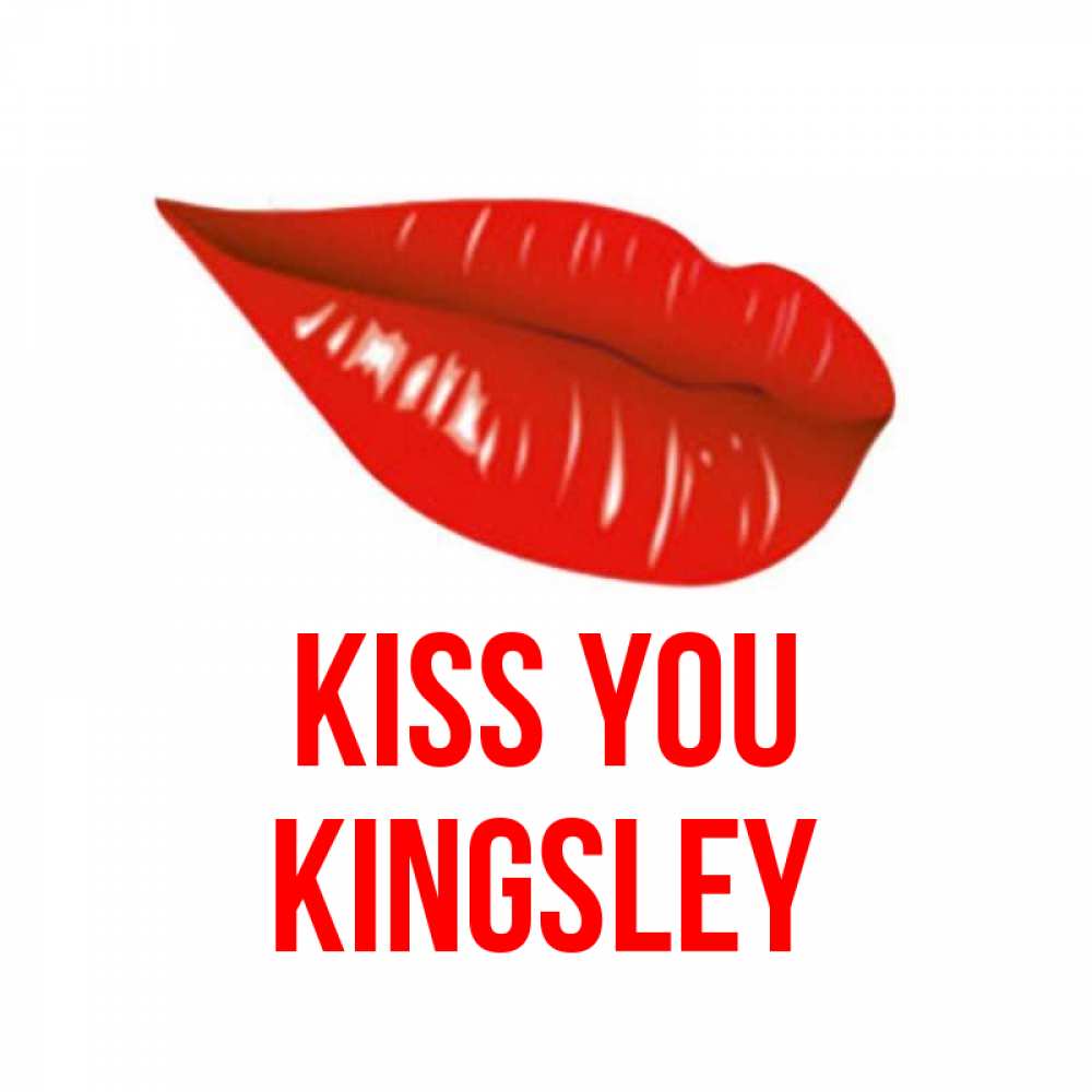 Greetings card с именем, Kingsley Kiss you губы на открытке Greetings with text for free download 