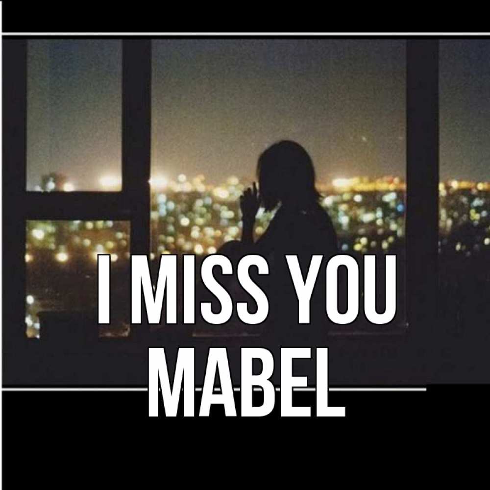 Greetings card с именем, Mabel I miss you у окна Greetings with text for free download 