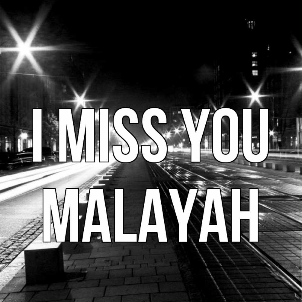 Greetings card с именем, Malayah I miss you проспект Greetings with text for free download 