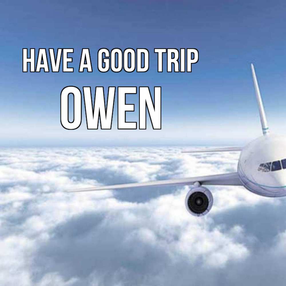 Greetings card с именем, Owen Have a good trip белые облака и половина самолета Greetings with text for free download 
