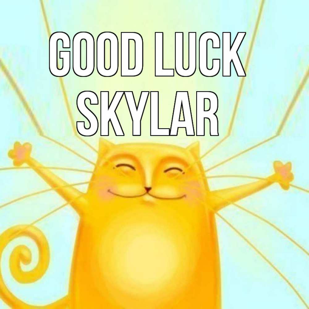 Greetings card с именем, Skylar Good luck пусть придет к тебе удача Greetings with text for free download 