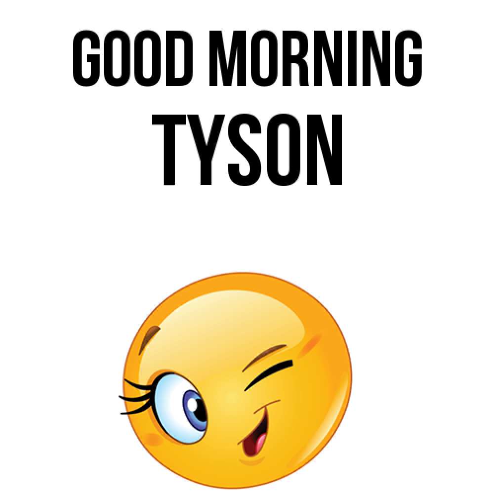 Greetings card с именем, Tyson Good morning хорошее настроение Greetings with text for free download 
