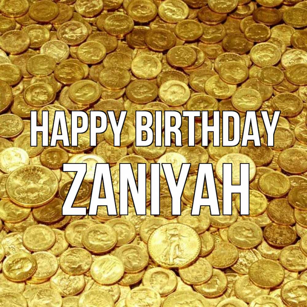Greetings card с именем, Zaniyah Happy Birthday с пожеланием разбогатеть Greetings with text for free download 