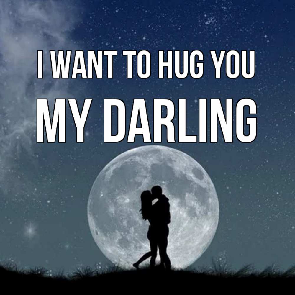 Greetings card с именем, my-darling I want to hug you сладкая парочка Greetings with text for free download 