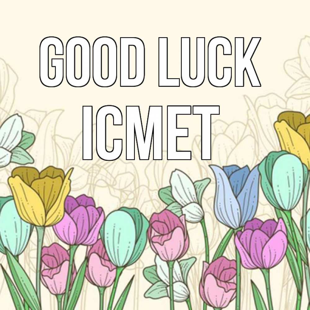 Greetings card с именем, ІСМЕТ Good luck тюльпаны Greetings with text for free download 