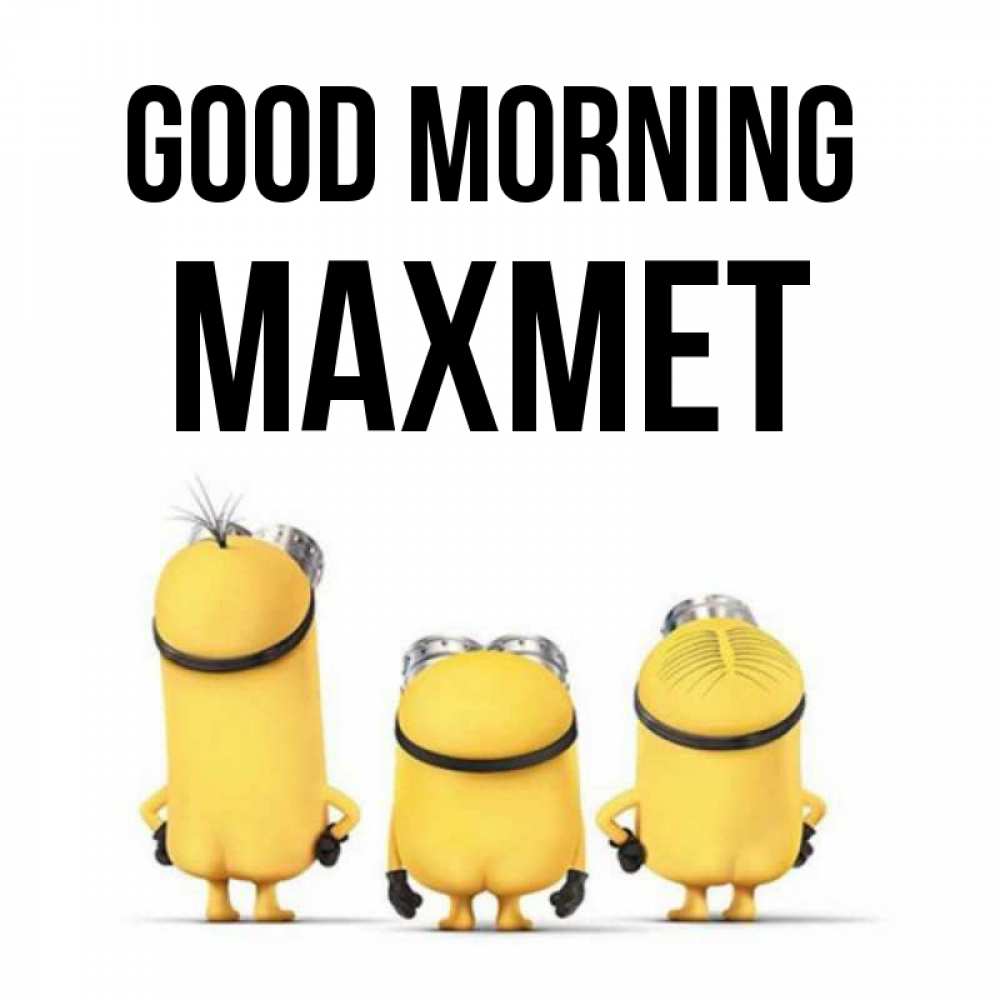 Greetings card с именем, МАХМЕТ Good morning подписать открытку онлайн бесплатно Greetings with text for free download 
