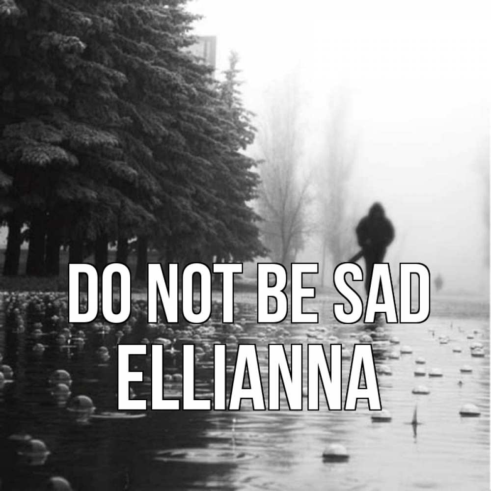 Greetings card с именем, Ellianna Do not be sad улица под дождем Greetings with text for free download 