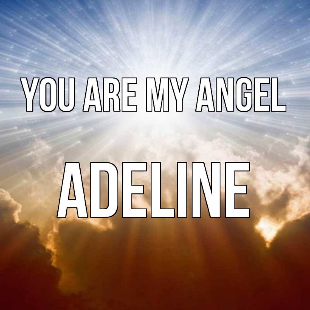 Greetings card с именем, Adeline You are my angel ангельский свет на небе Greetings with text for free download 