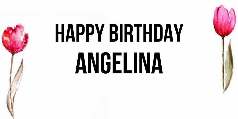 Greetings card с именем, Angelina Happy Birthday открытки акварелью с цветами Greetings with text for free download 