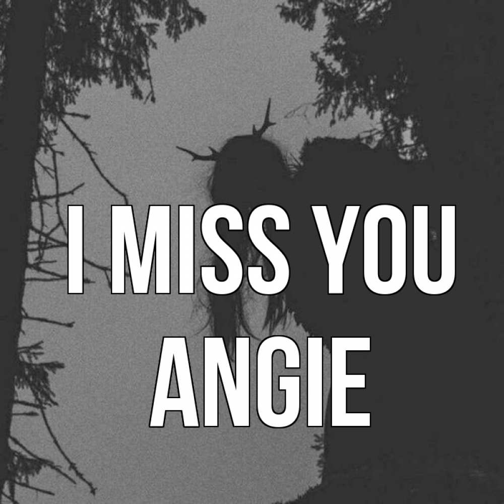 Greetings card с именем, Angie I miss you пугаю Greetings with text for free download 