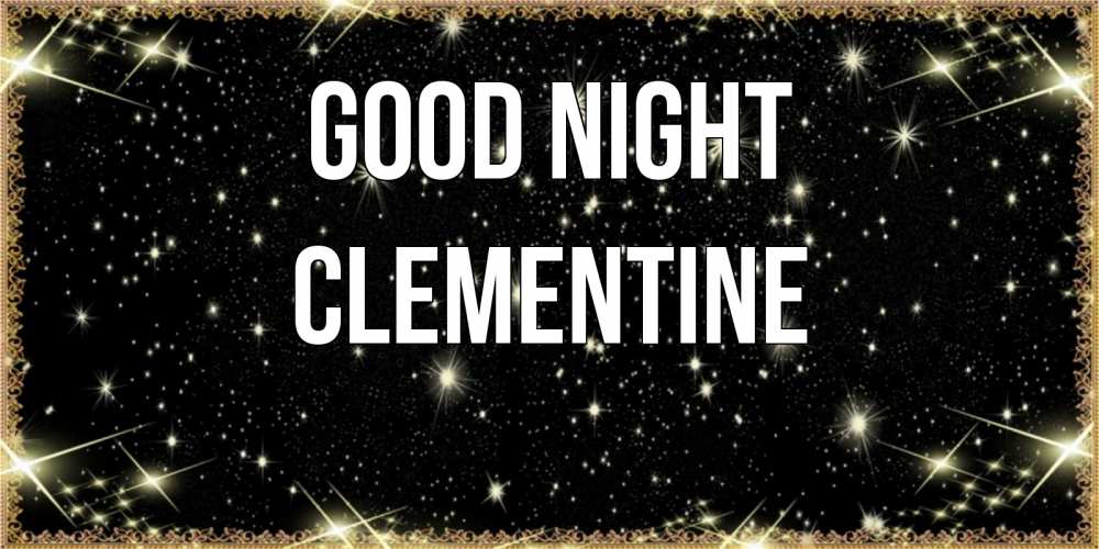 Greetings card с именем, Clementine Good night засыпаем под звездами Greetings with text for free download 