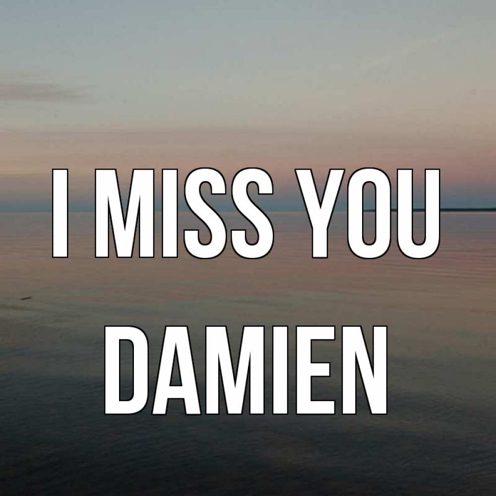 Greetings card с именем, Damien I miss you пусто Greetings with text for free download 