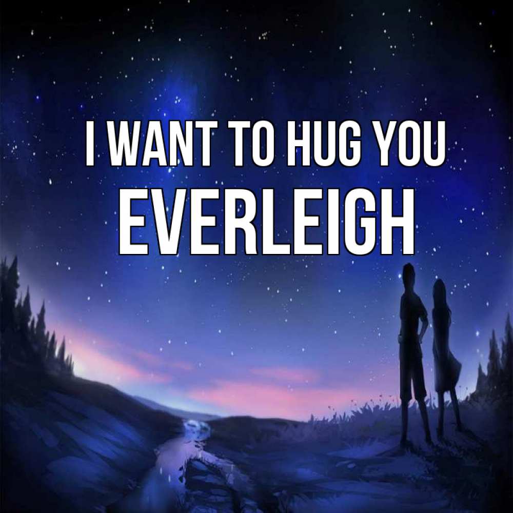 Greetings card с именем, Everleigh I want to hug you абстракция 1 Greetings with text for free download 