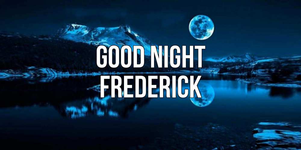 Greetings card с именем, Frederick Good night луна, озеро, горы Greetings with text for free download 