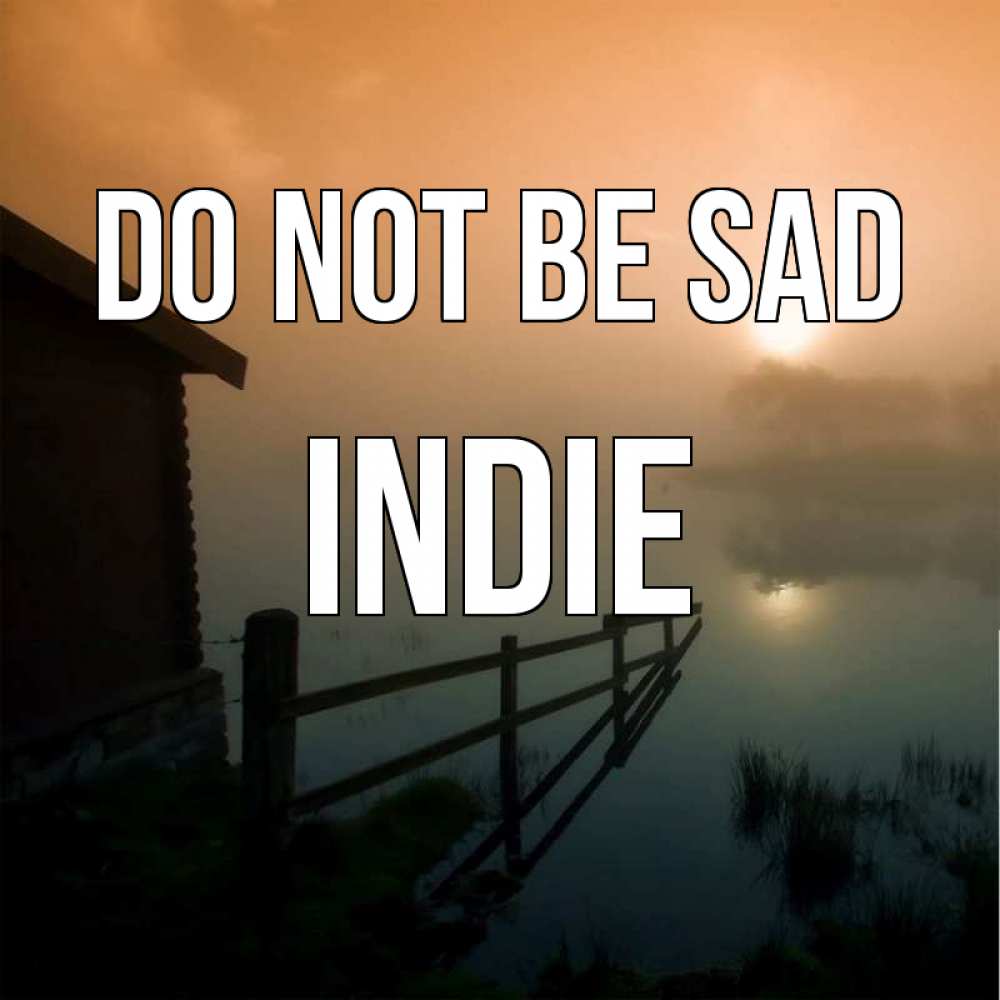 Greetings card с именем, Indie Do not be sad дом у озера Greetings with text for free download 