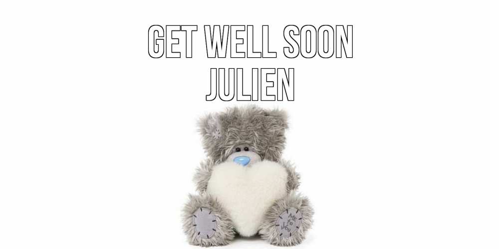 Greetings card с именем, Julien Get well soon не болейте и выздоравливайте быстрее Greetings with text for free download 