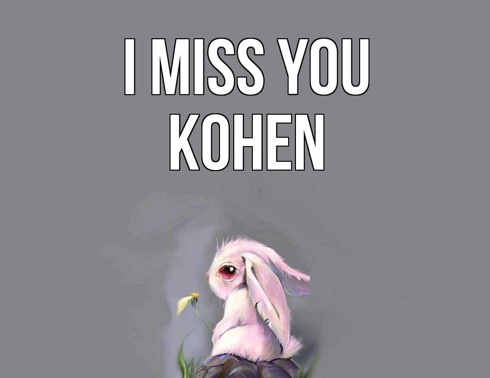 Greetings card с именем, Kohen I miss you заяц Greetings with text for free download 