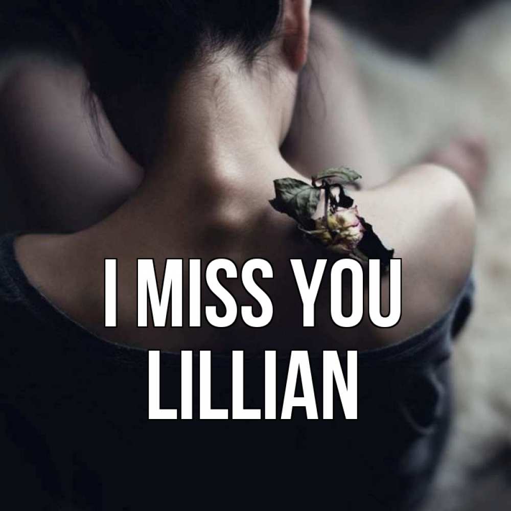 Greetings card с именем, Lillian I miss you засох цветок Greetings with text for free download 
