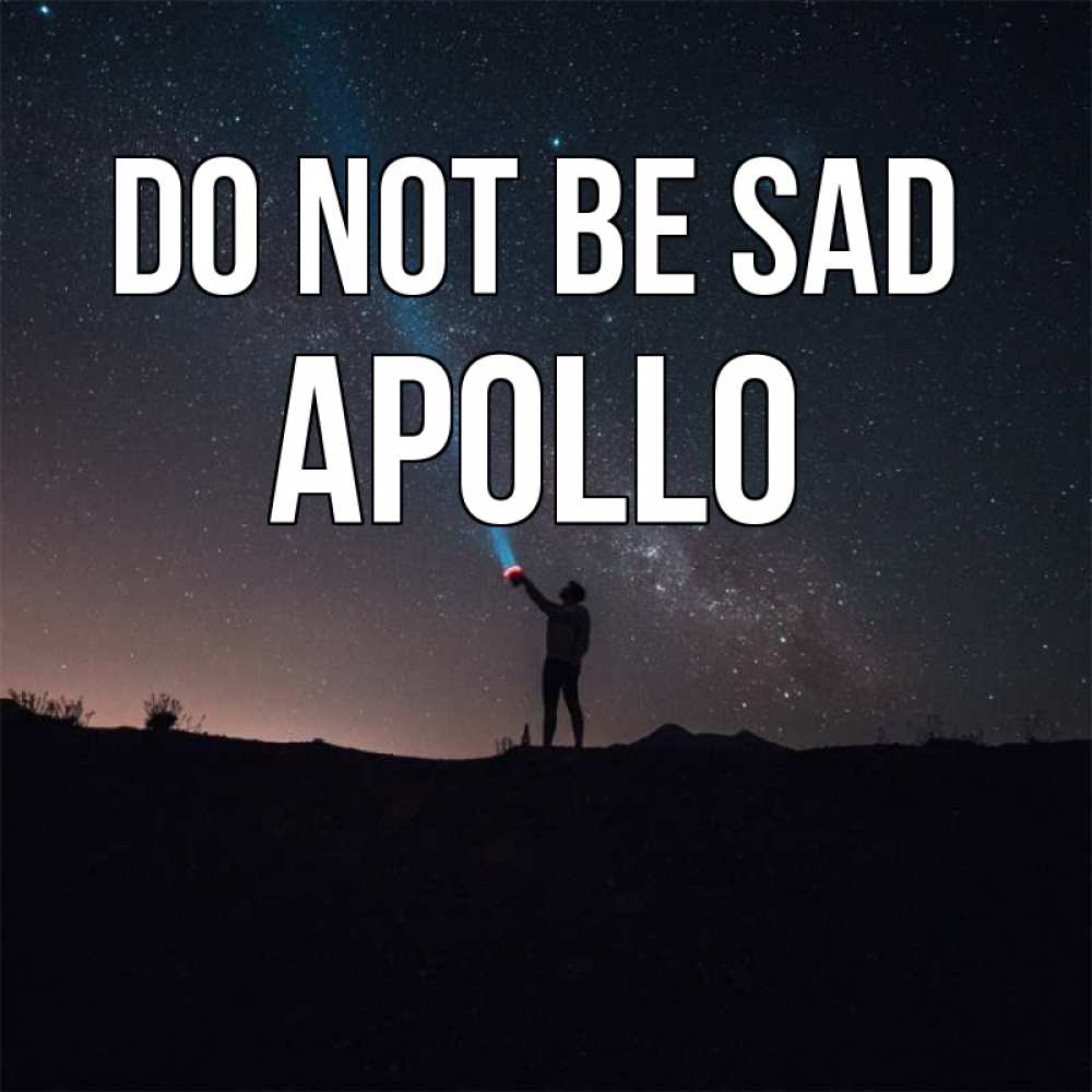 Greetings card с именем, Apollo Do not be sad луч света и млечный путь Greetings with text for free download 