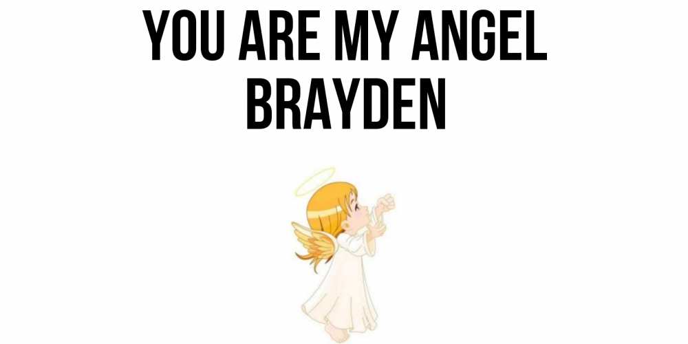 Greetings card с именем, Brayden You are my angel ангел, девочка Greetings with text for free download 