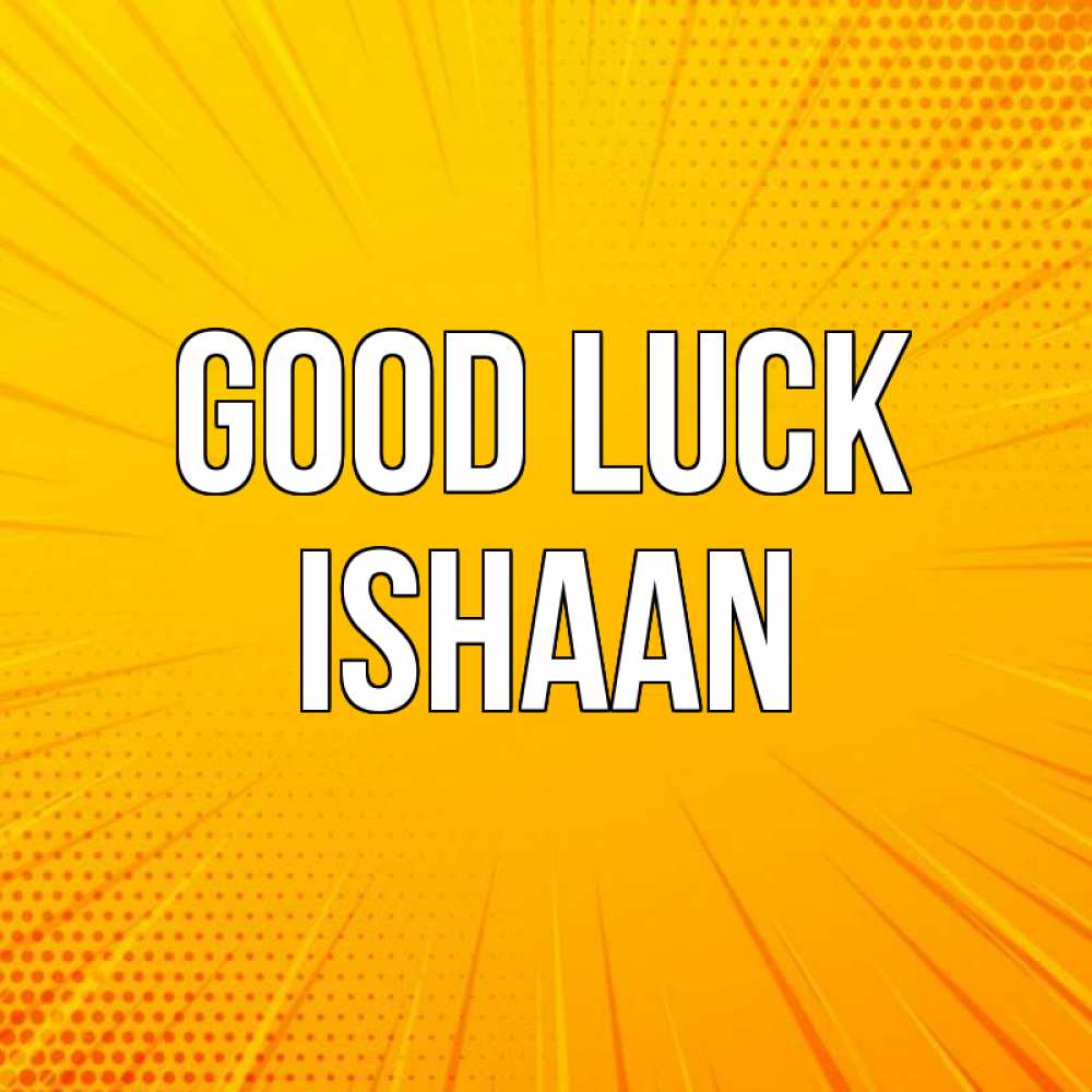 Greetings card с именем, Ishaan Good luck фон Greetings with text for free download 