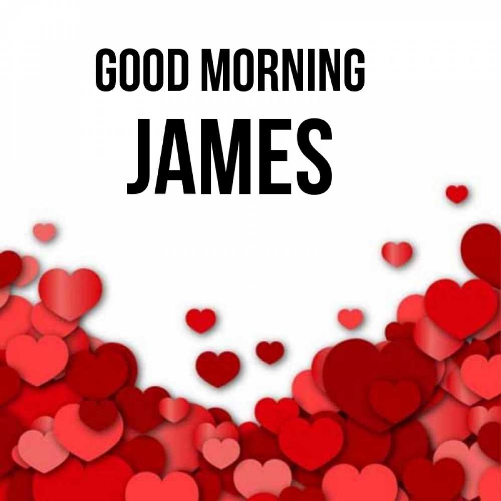 Greetings card с именем, James Good morning хорошего настроения Greetings with text for free download 