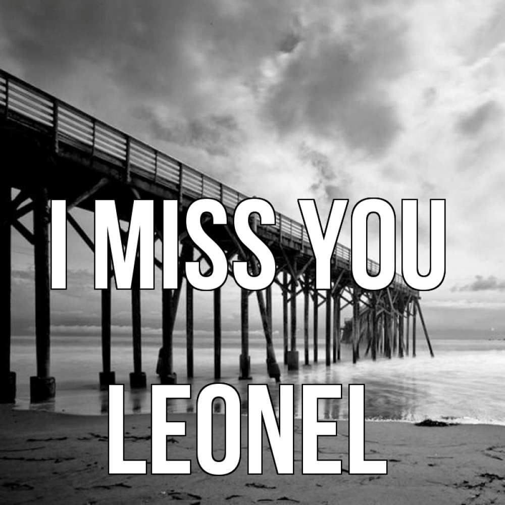 Greetings card с именем, Leonel I miss you старый Greetings with text for free download 