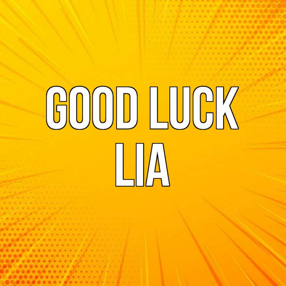 Greetings card с именем, Lia Good luck фон Greetings with text for free download 