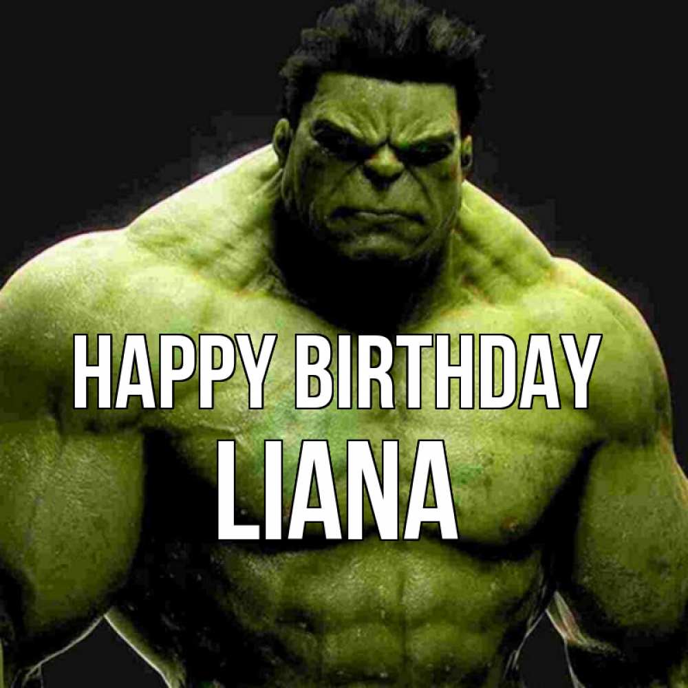 Greetings card с именем, Liana Happy Birthday зеленый супергерой марвел Greetings with text for free download 