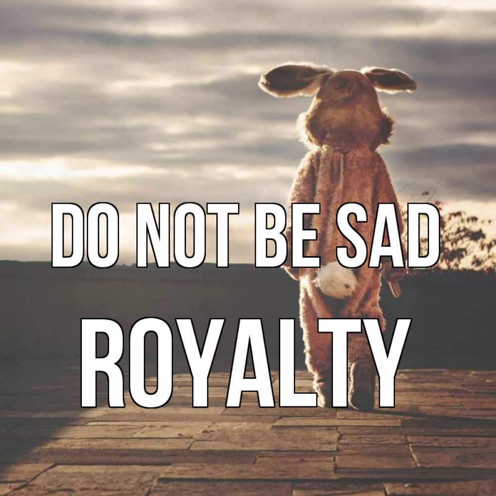 Greetings card с именем, Royalty Do not be sad со спины Greetings with text for free download 