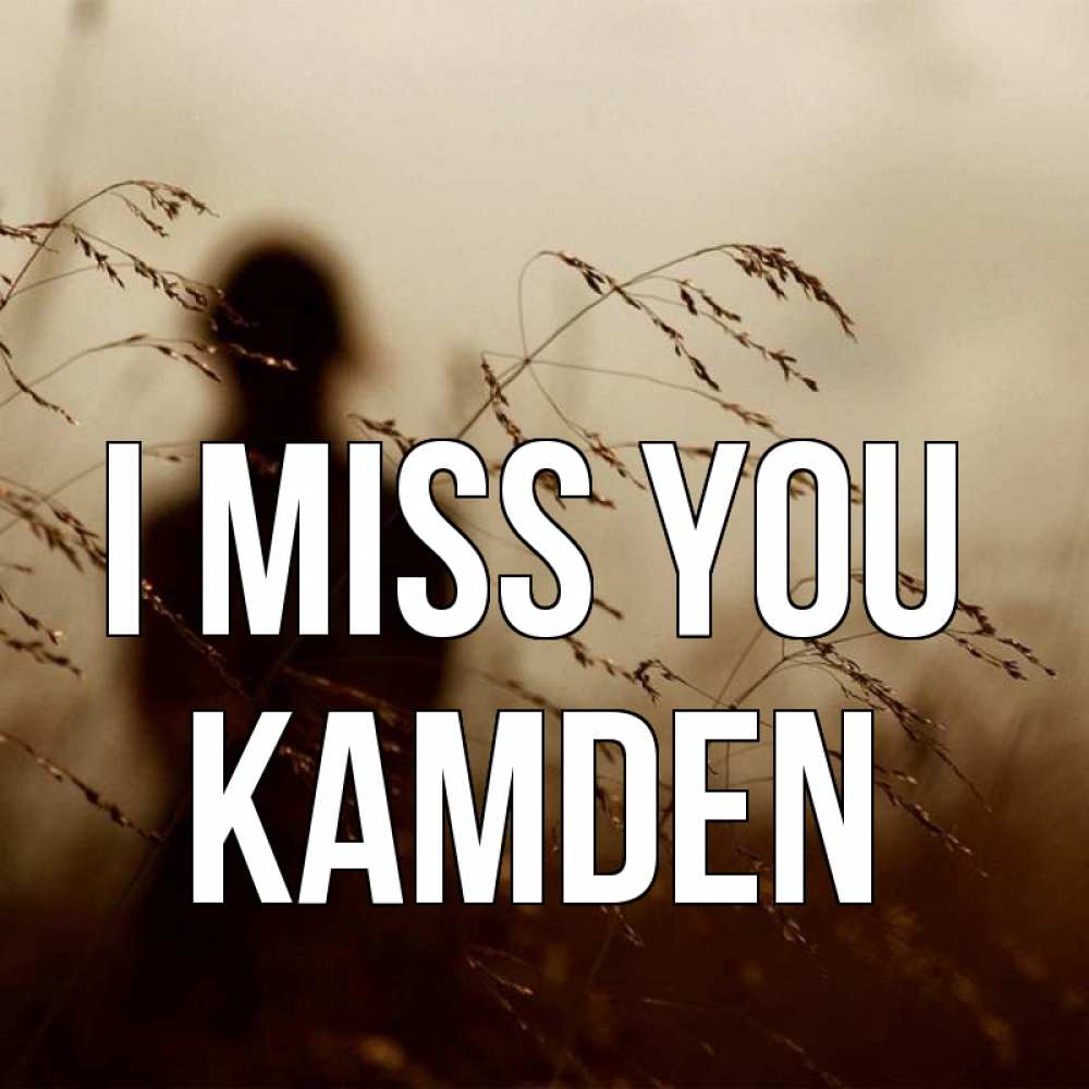 Greetings card с именем, Kamden I miss you силуэт девушки Greetings with text for free download 