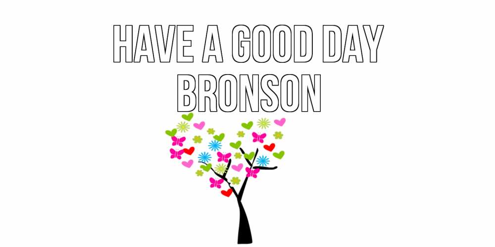 Greetings card с именем, Bronson Have a good day открытки на каждый день Greetings with text for free download 