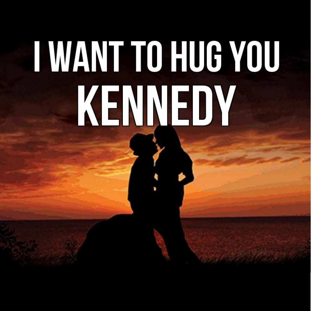 Greetings card с именем, Kennedy I want to hug you парень и девушка и оранжевое небо Greetings with text for free download 