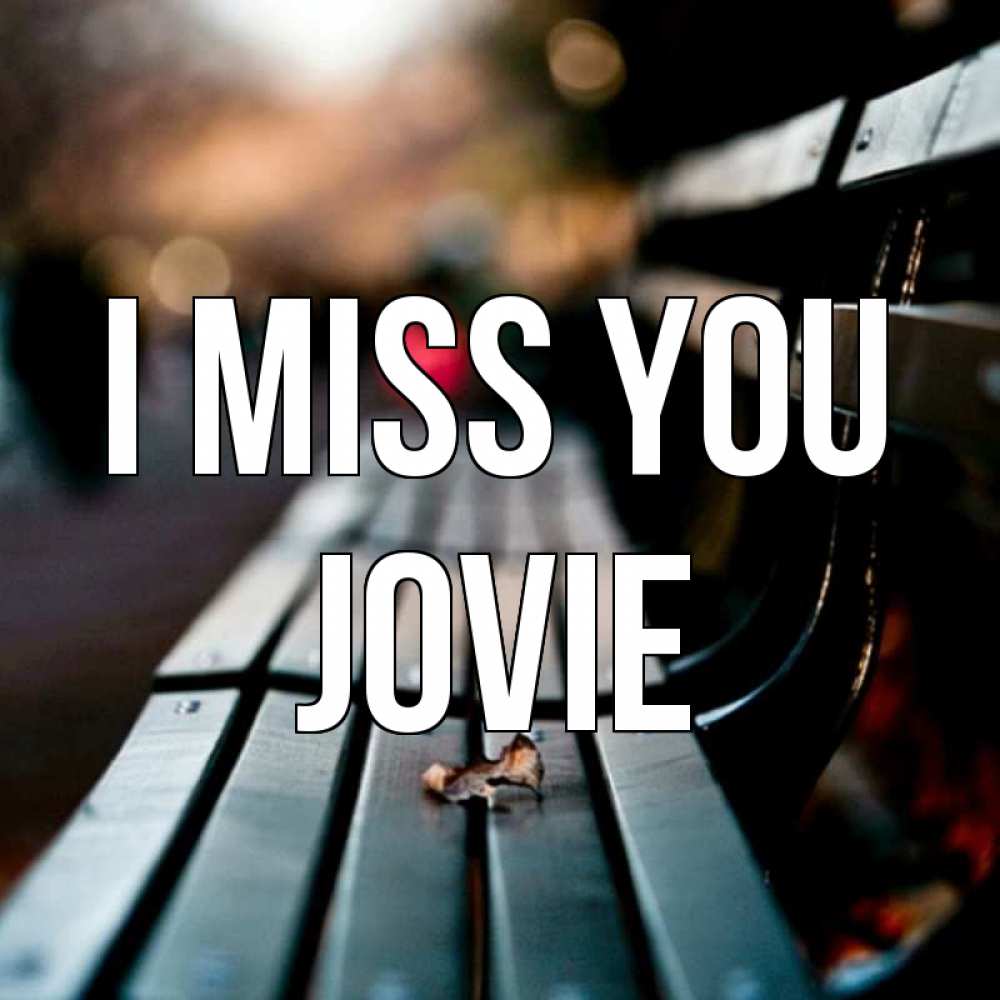 Greetings card с именем, Jovie I miss you приходи скорее Greetings with text for free download 