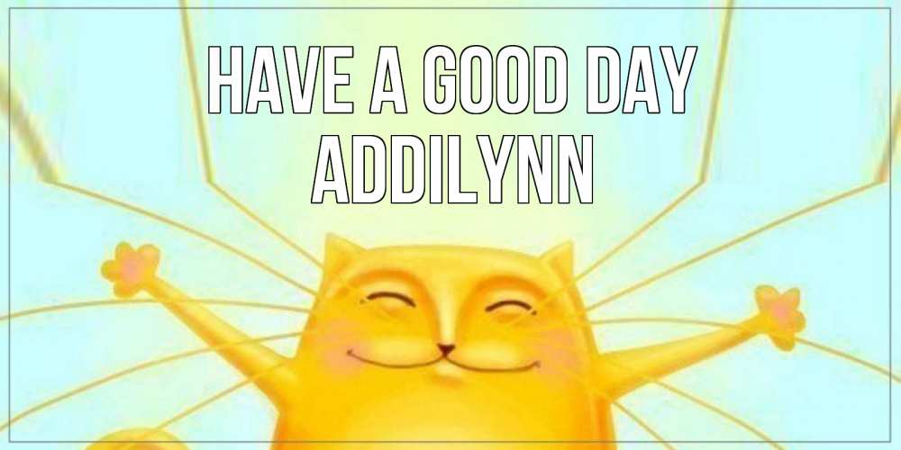Greetings card с именем, Addilynn Have a good day обнимашки Greetings with text for free download 