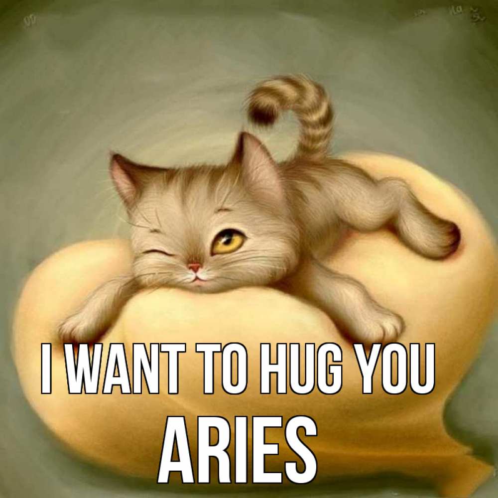 Greetings card с именем, Aries I want to hug you кошечка Greetings with text for free download 