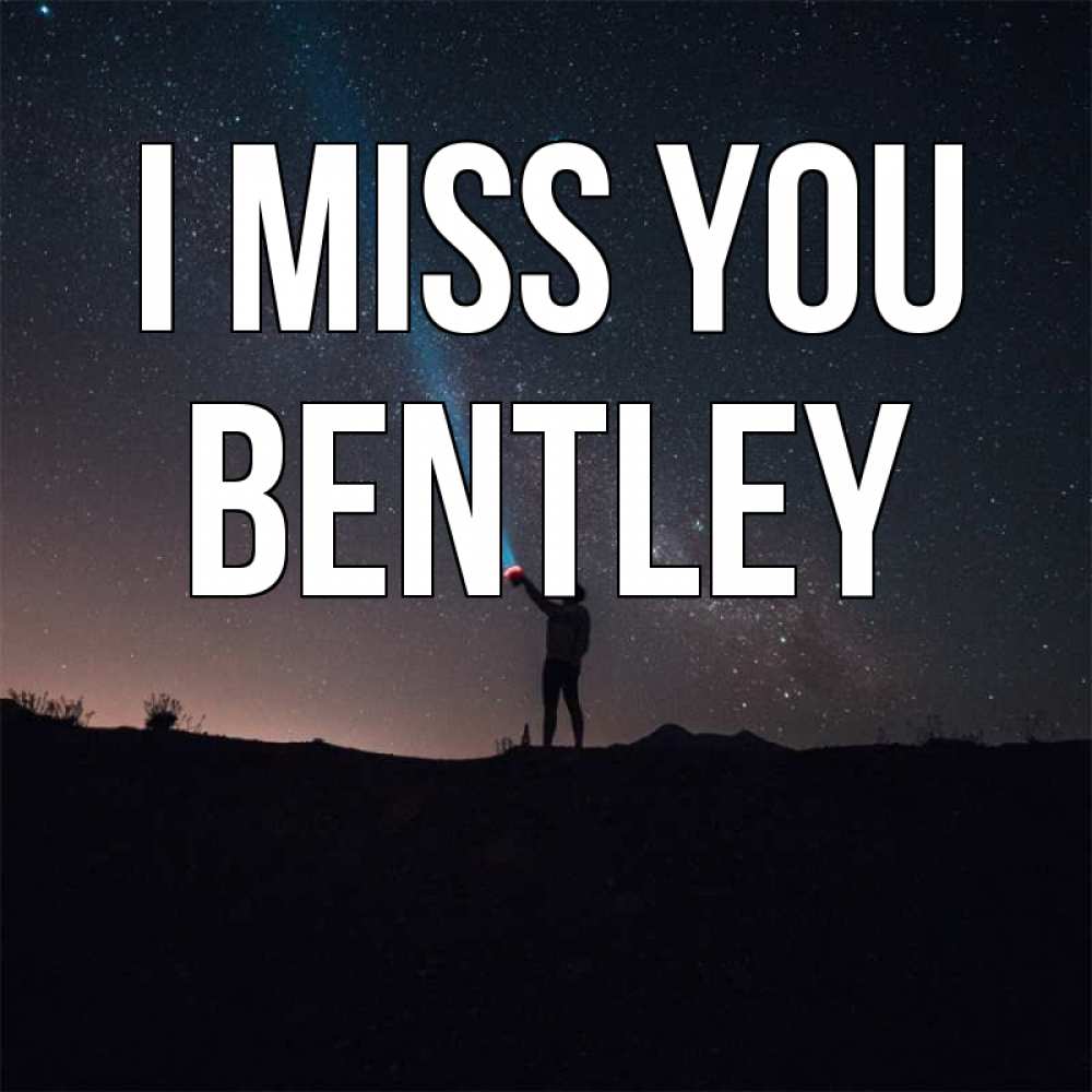 Greetings card с именем, Bentley I miss you звезды и луч света Greetings with text for free download 