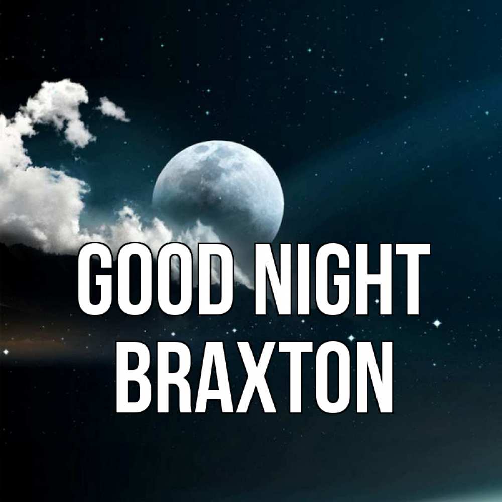 Greetings card с именем, Braxton Good night облака в лунном свете Greetings with text for free download 
