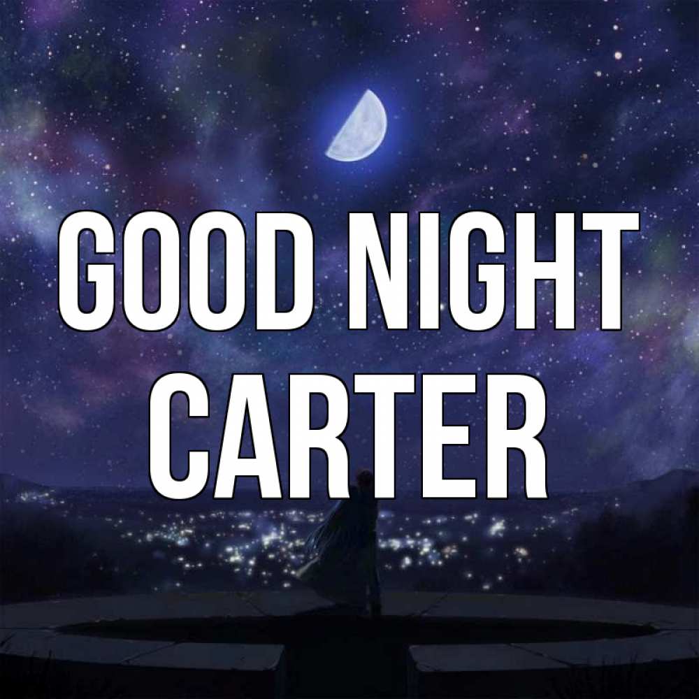 Greetings card с именем, Carter Good night набережная Greetings with text for free download 