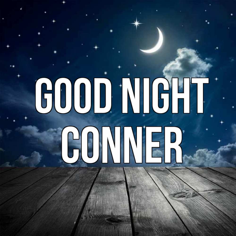 Greetings card с именем, Conner Good night месяц и звезда Greetings with text for free download 